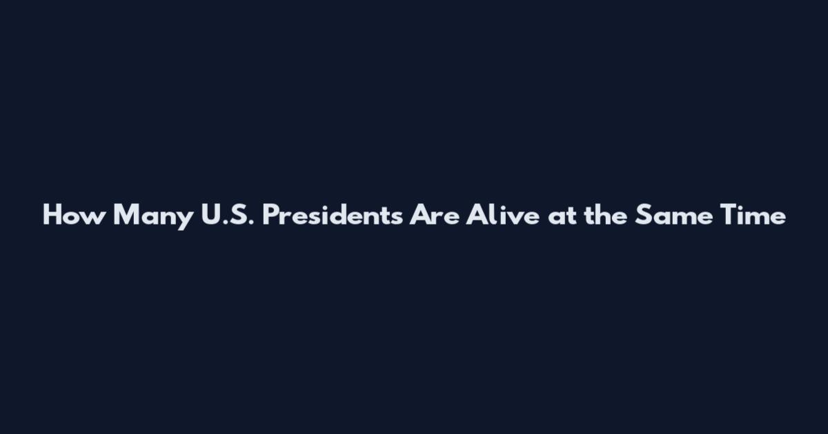 How Many U.S. Presidents Are Alive at the Same Time