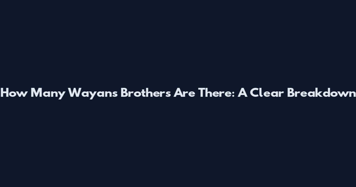 How Many Wayans Brothers Are There: A Clear Breakdown