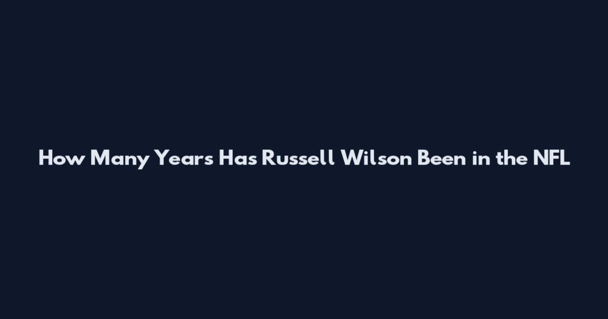How Many Years Has Russell Wilson Been in the NFL