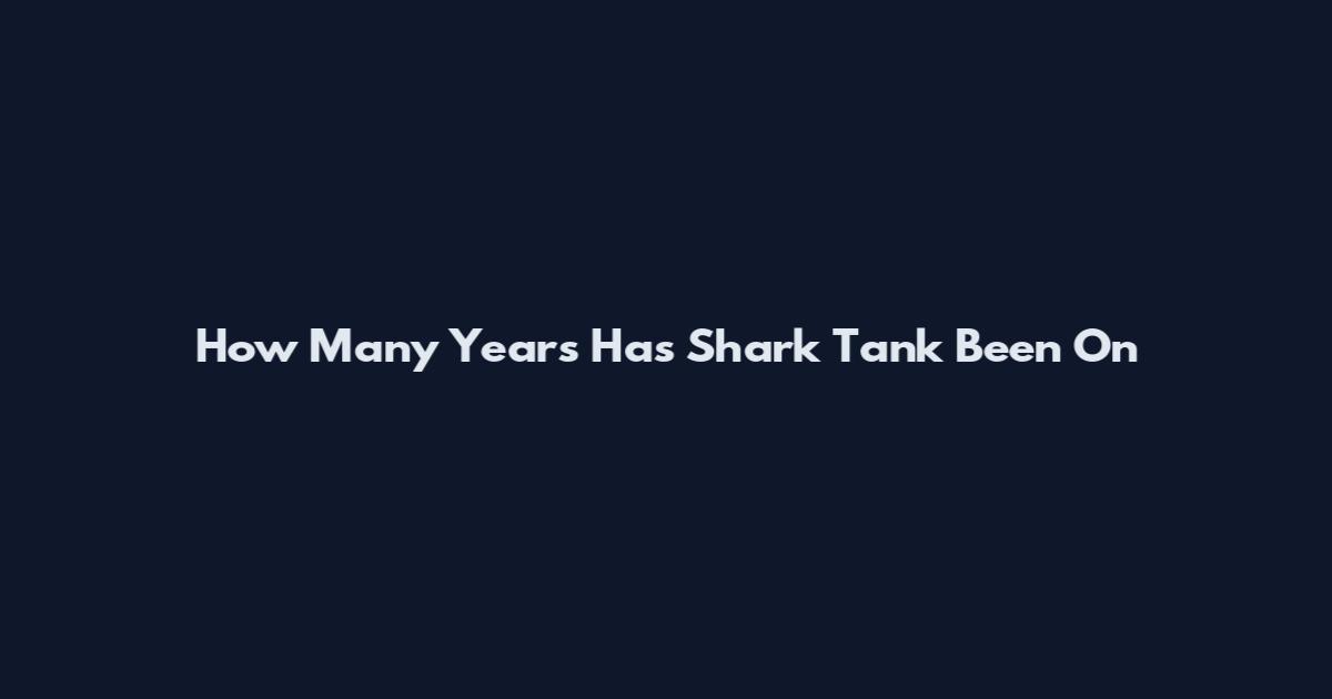 How Many Years Has Shark Tank Been On