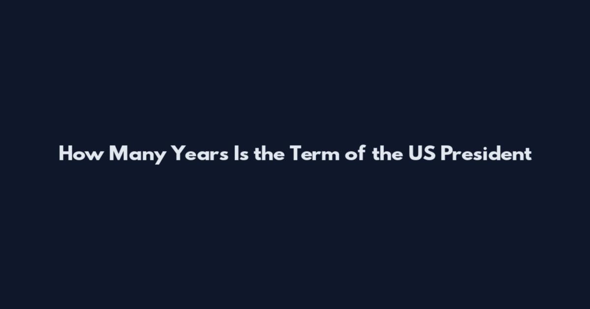 How Many Years Is the Term of the US President