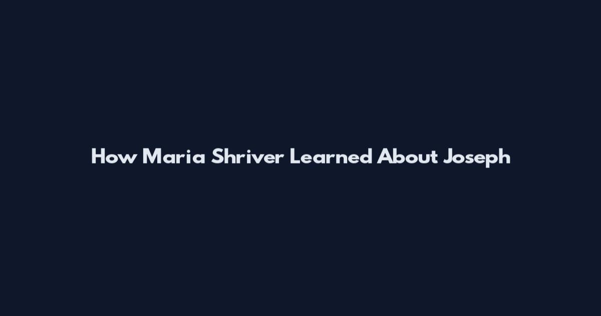 How Maria Shriver Learned About Joseph