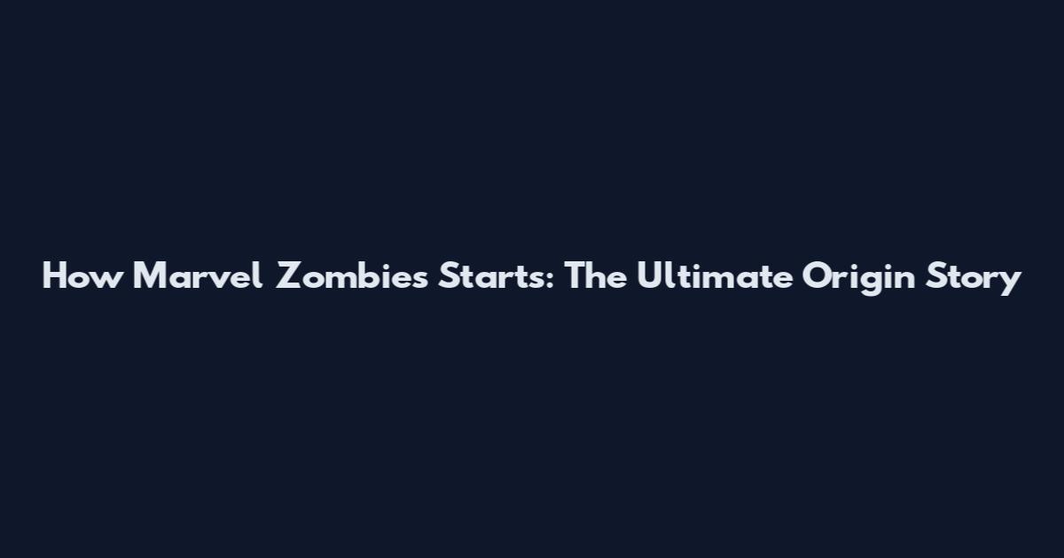 How Marvel Zombies Starts: The Ultimate Origin Story