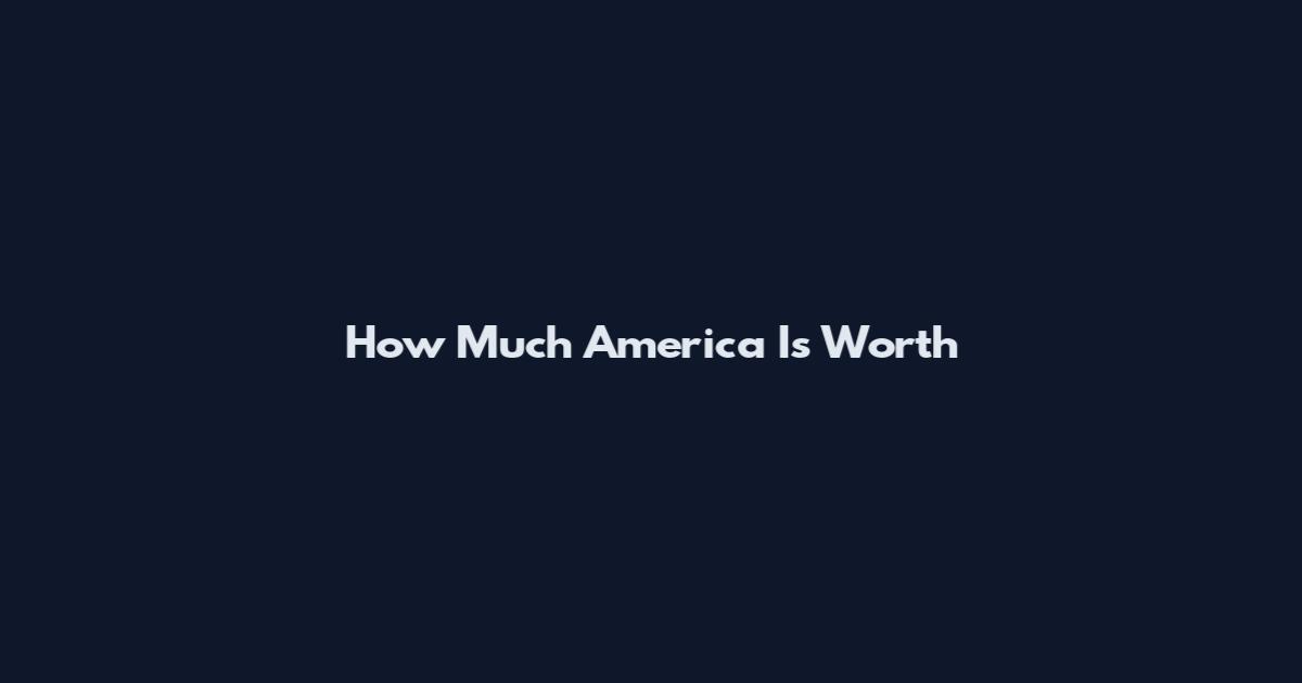 How Much America Is Worth
