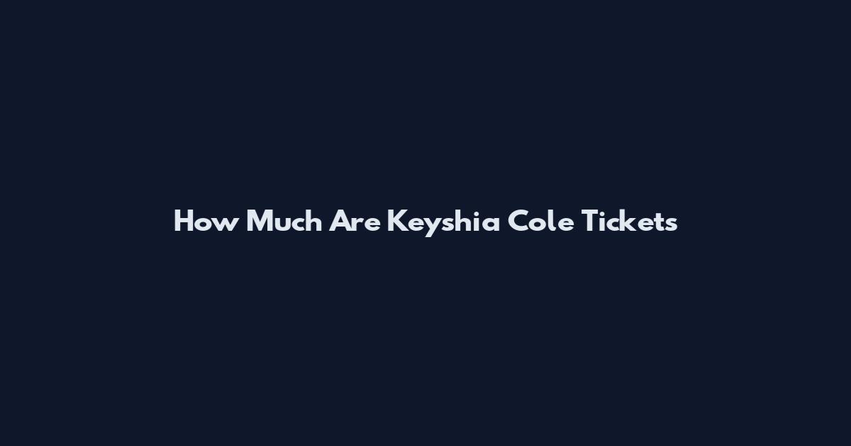 How Much Are Keyshia Cole Tickets