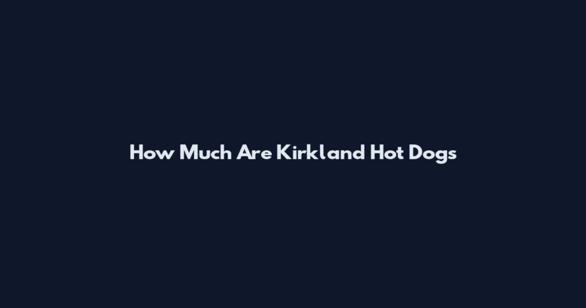 How Much Are Kirkland Hot Dogs