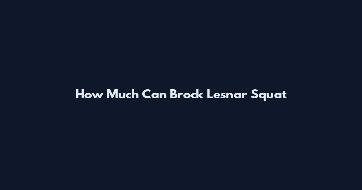 How Much Can Brock Lesnar Squat