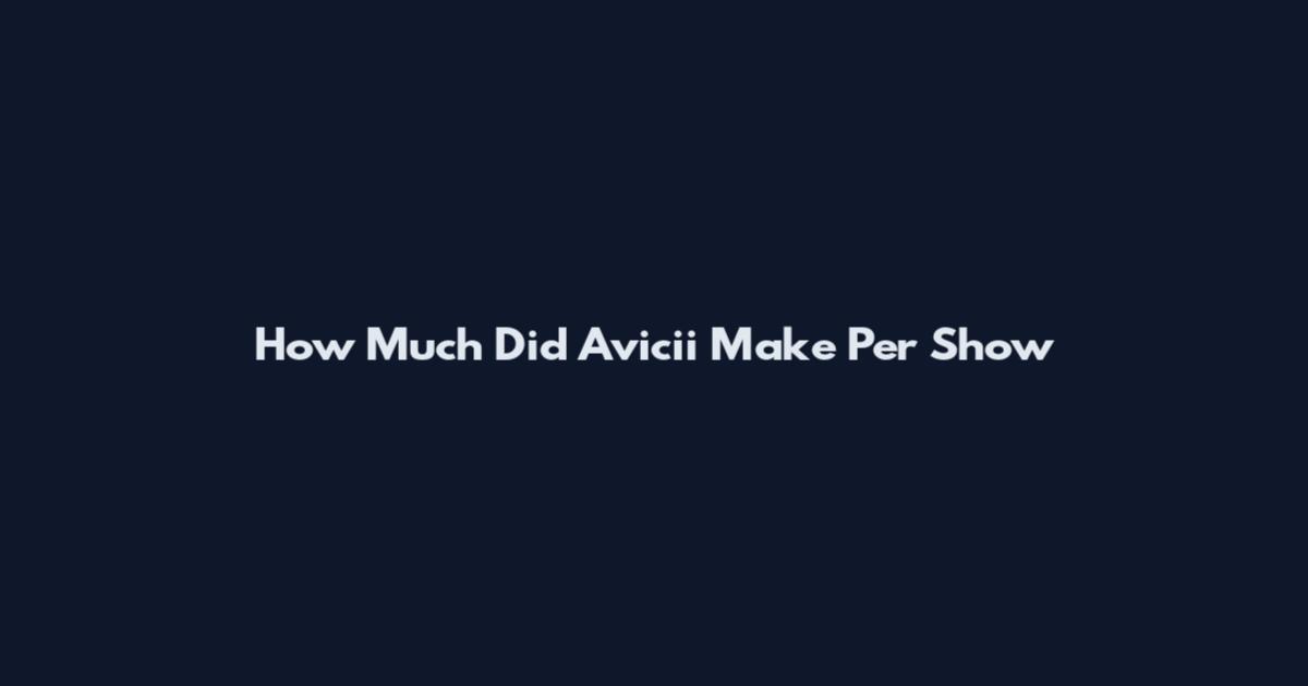 How Much Did Avicii Make Per Show