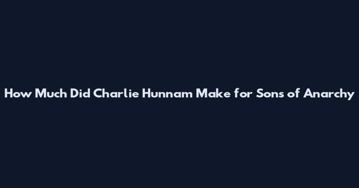 How Much Did Charlie Hunnam Make for Sons of Anarchy
