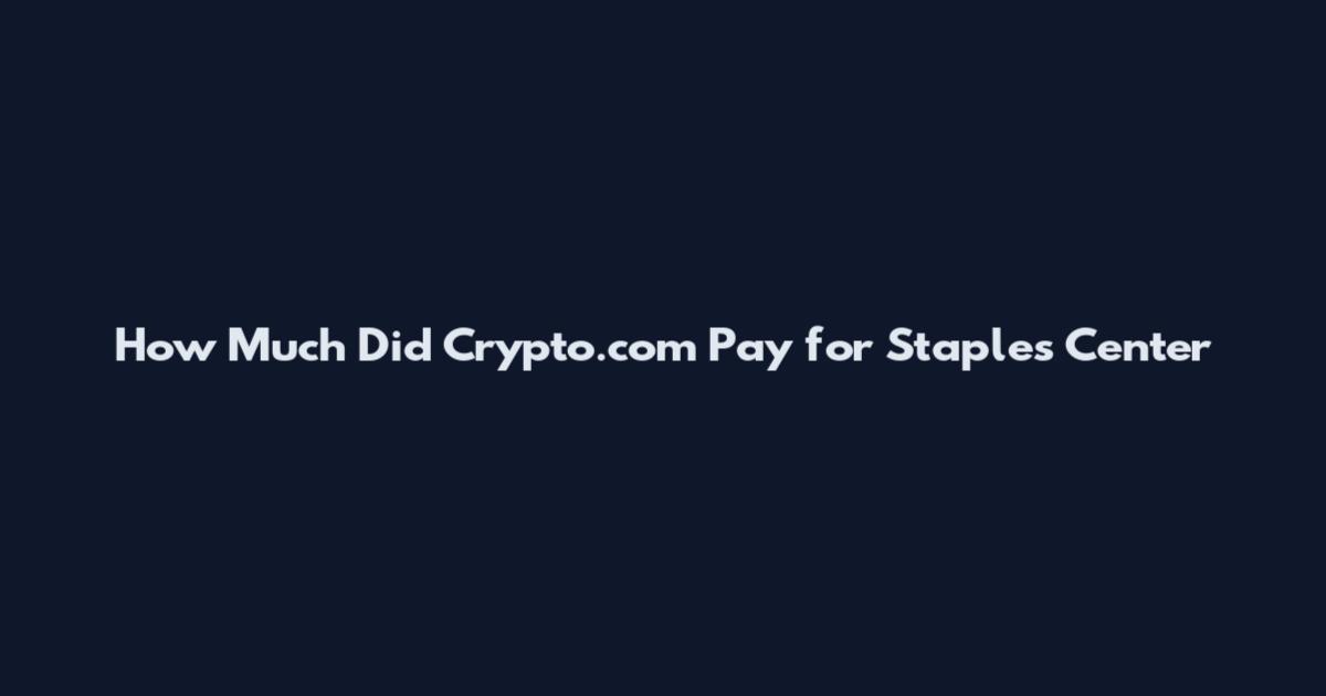 How Much Did Crypto.com Pay for Staples Center