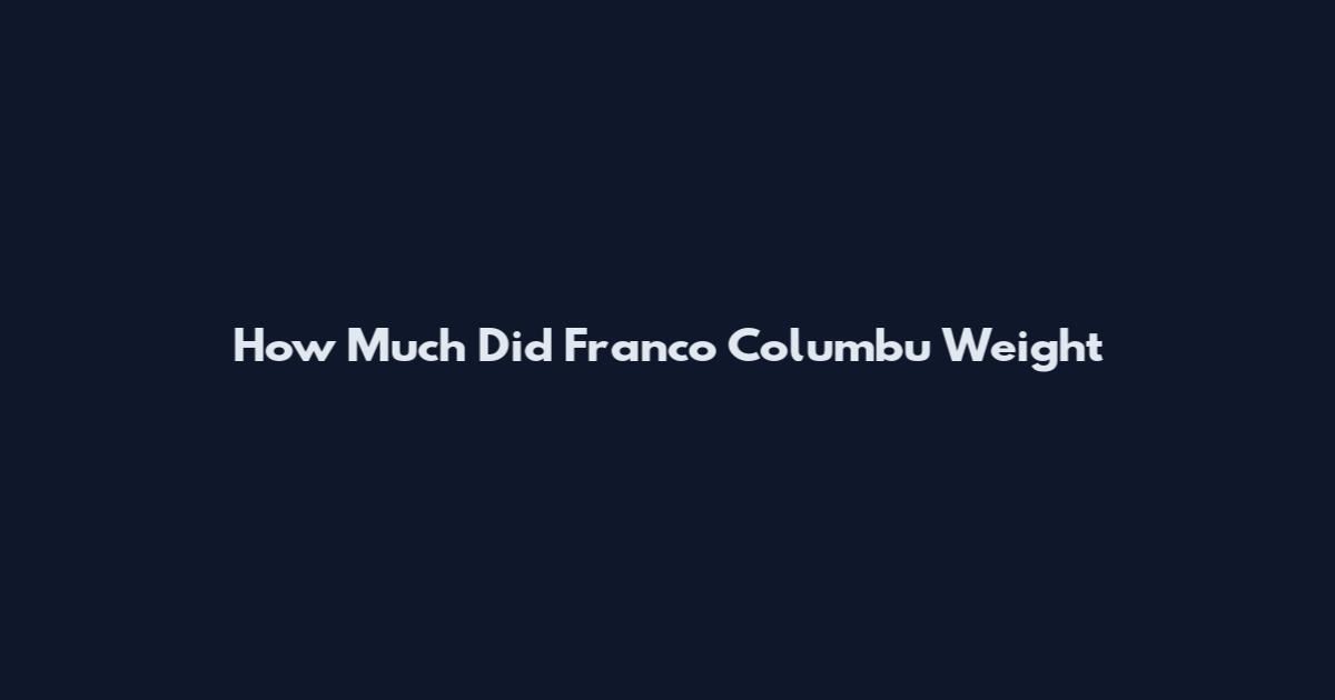 How Much Did Franco Columbu Weight
