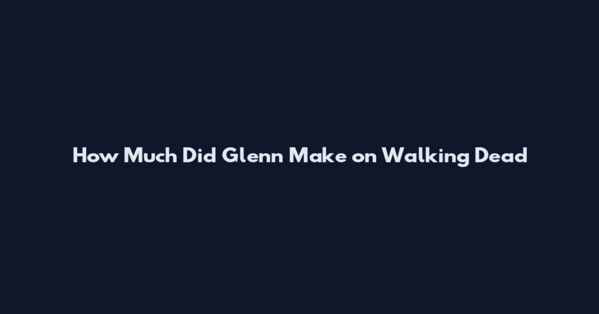 How Much Did Glenn Make on Walking Dead