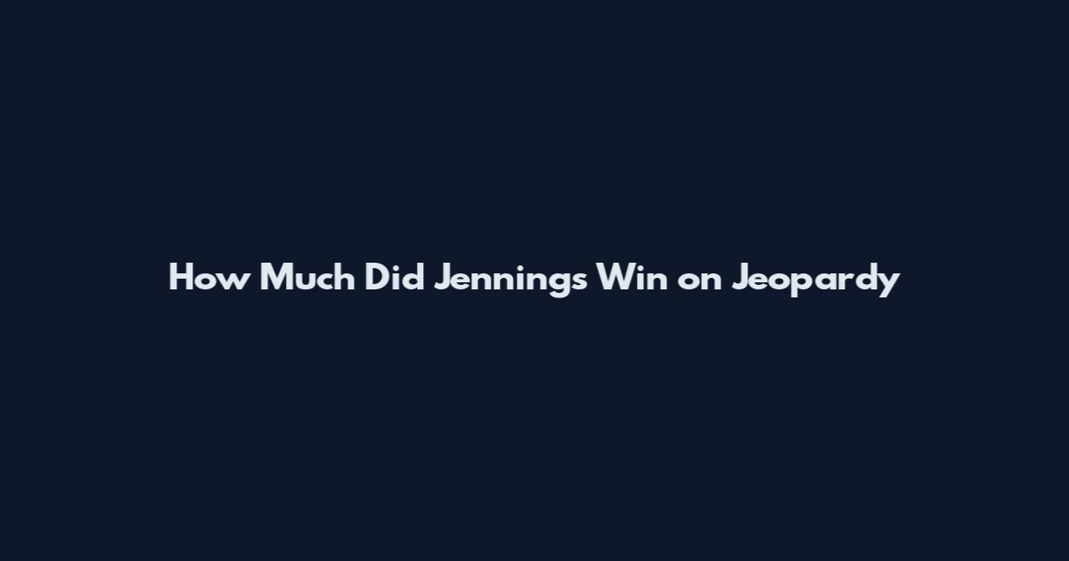 How Much Did Jennings Win on Jeopardy