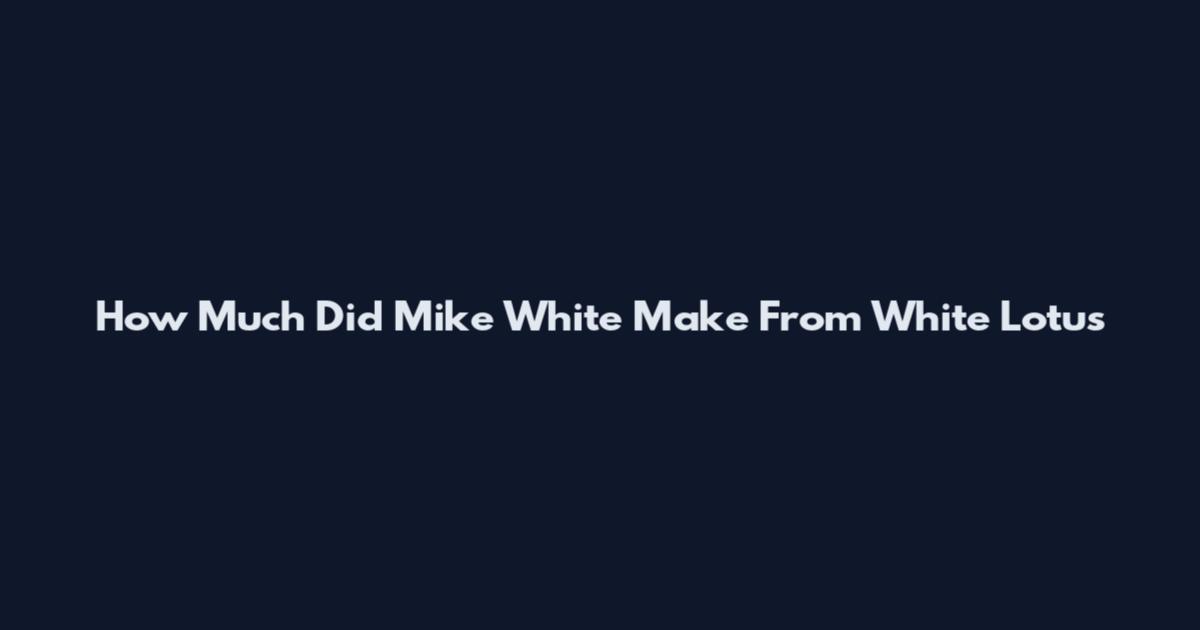 How Much Did Mike White Make From White Lotus