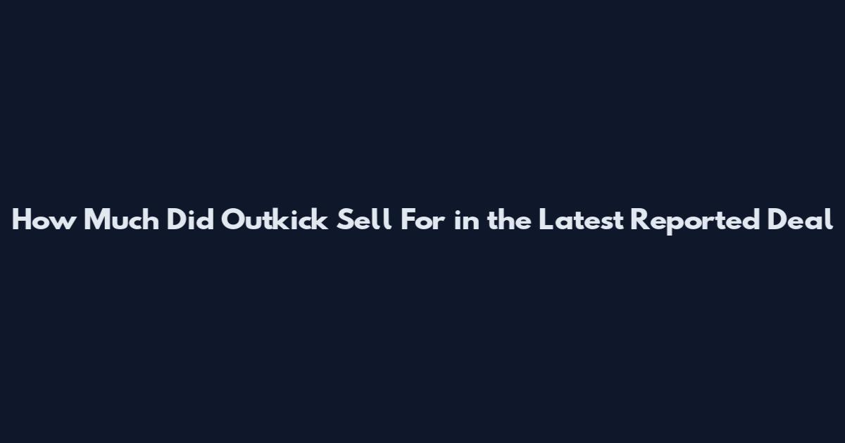 How Much Did Outkick Sell For in the Latest Reported Deal