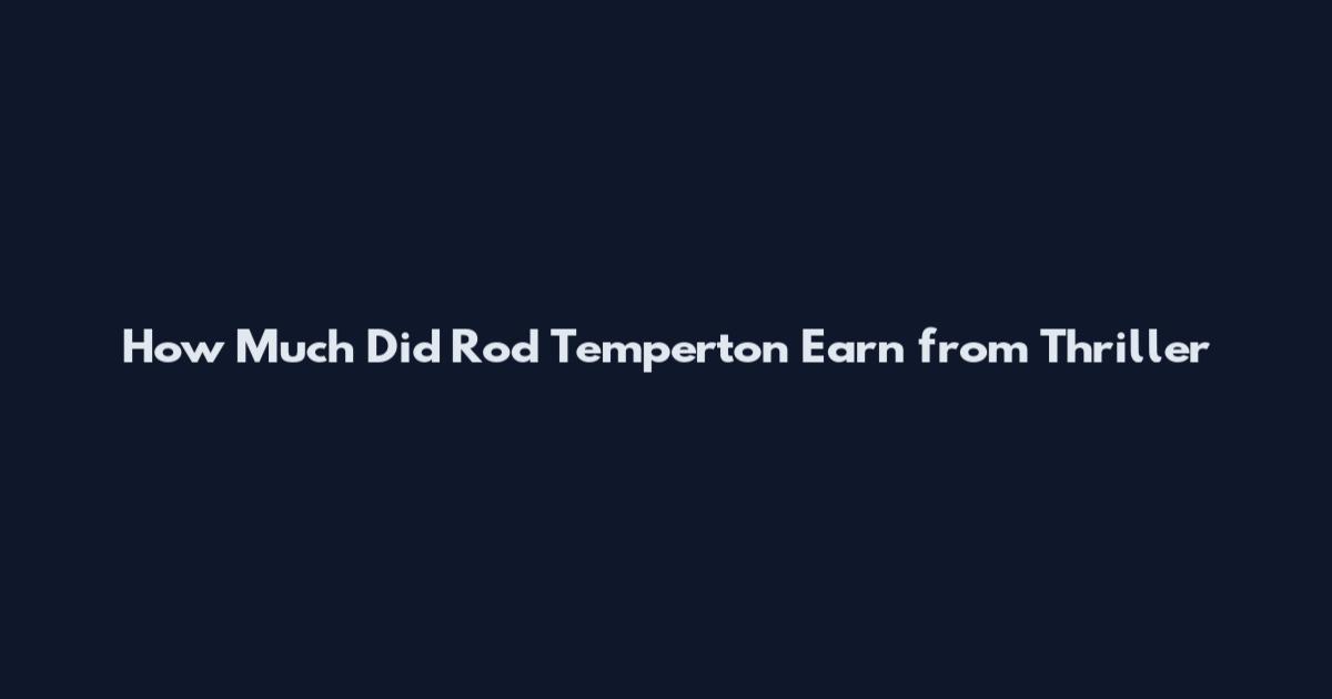 How Much Did Rod Temperton Earn from Thriller