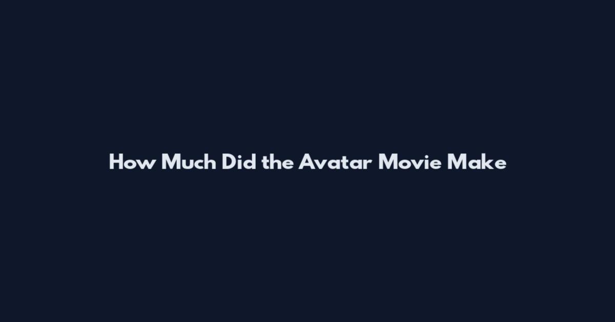 How Much Did the Avatar Movie Make