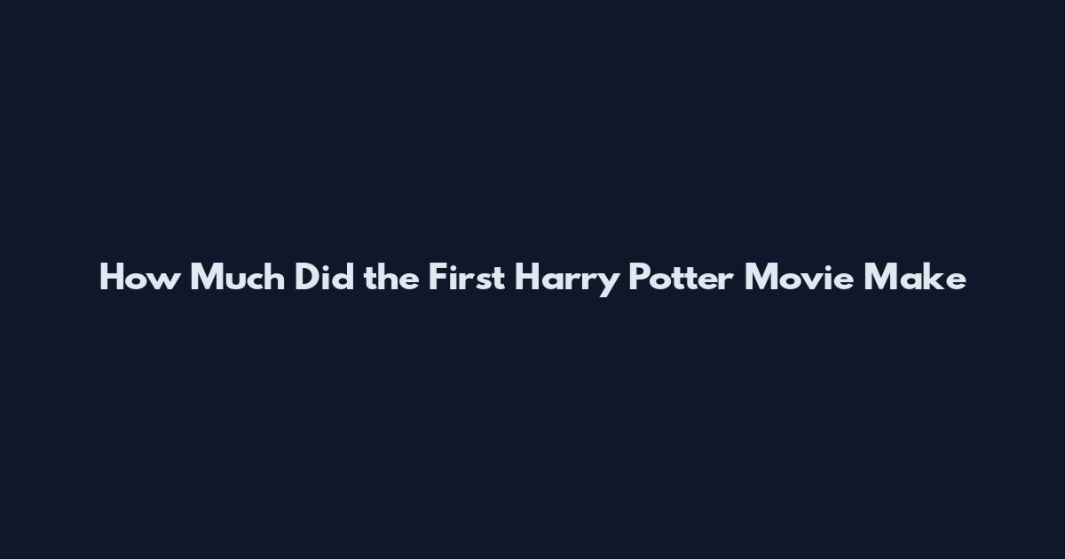 How Much Did the First Harry Potter Movie Make
