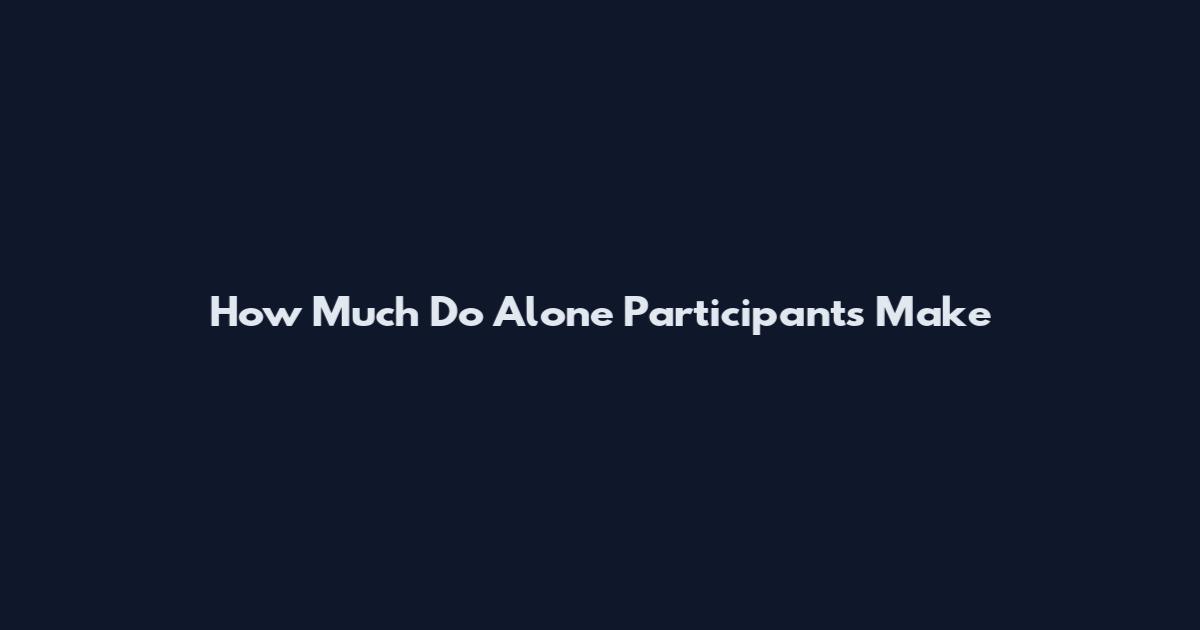 How Much Do Alone Participants Make