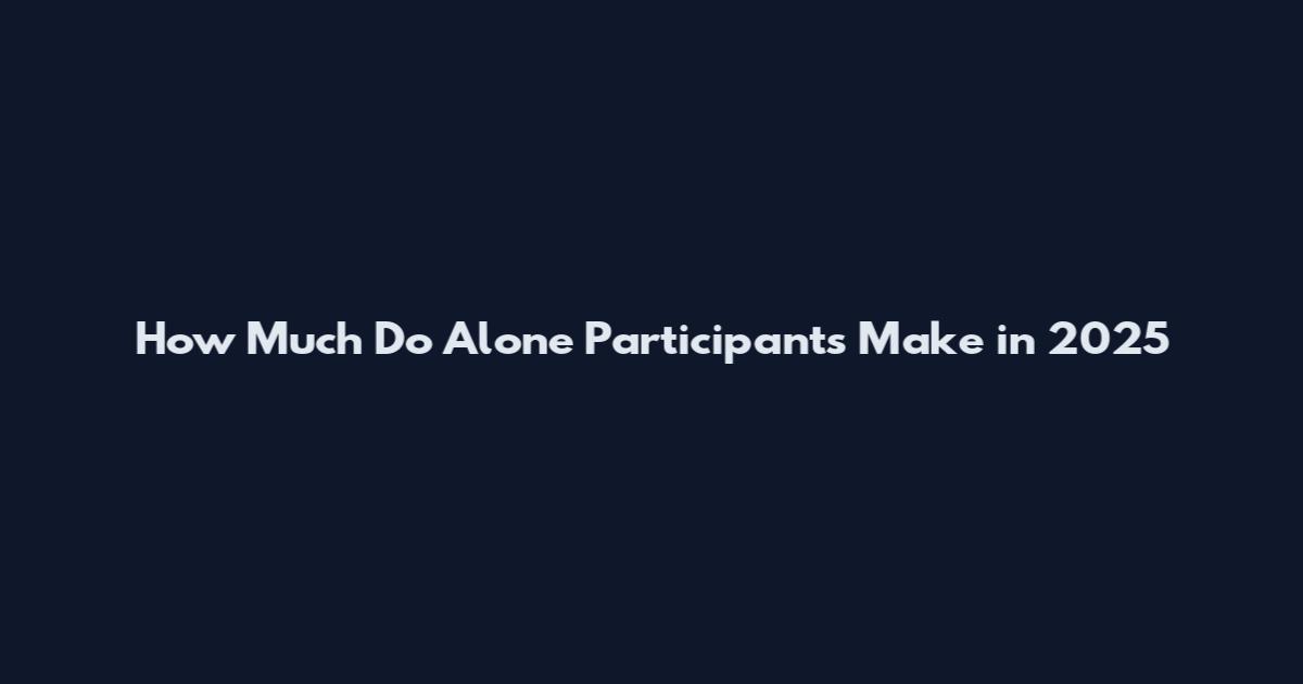 How Much Do Alone Participants Make in 2025