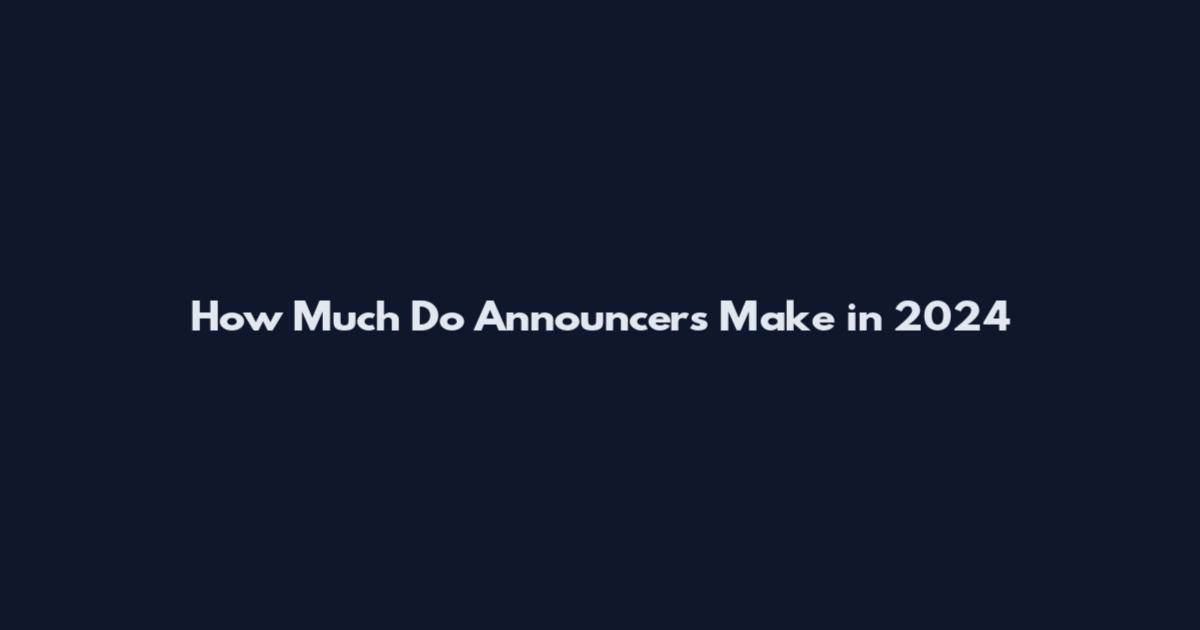 How Much Do Announcers Make in 2024
