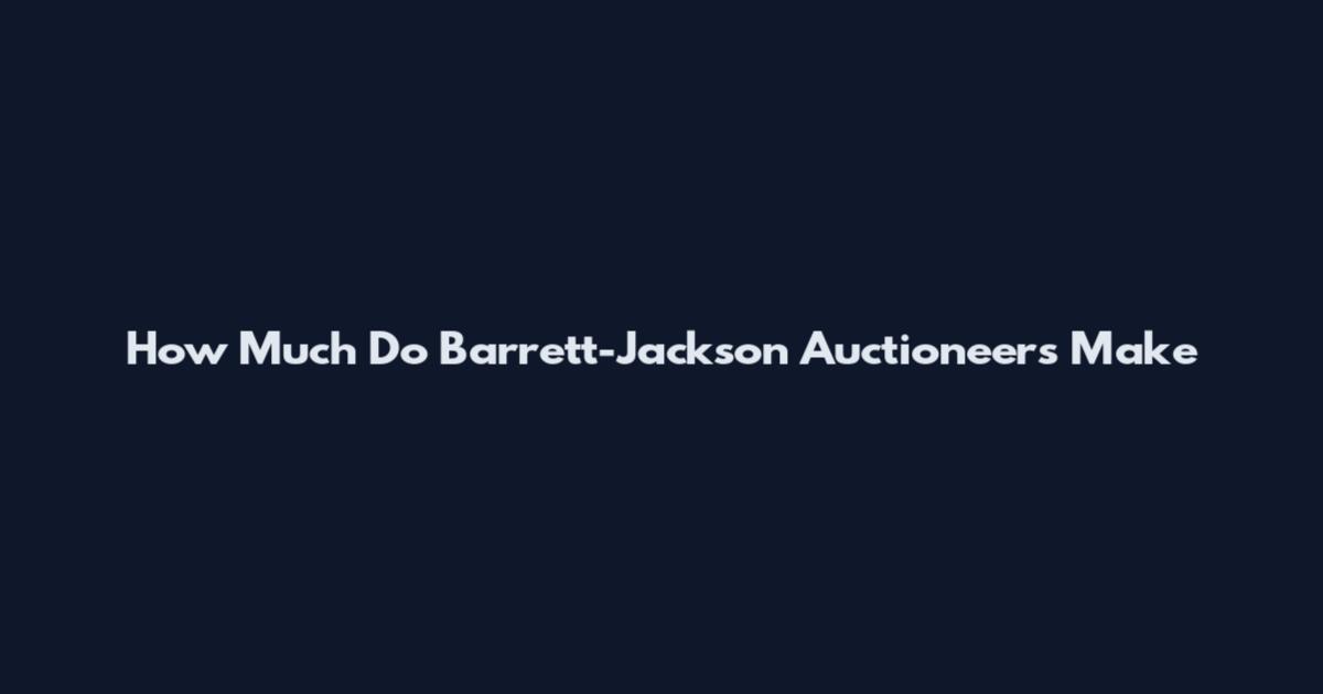 How Much Do Barrett-Jackson Auctioneers Make