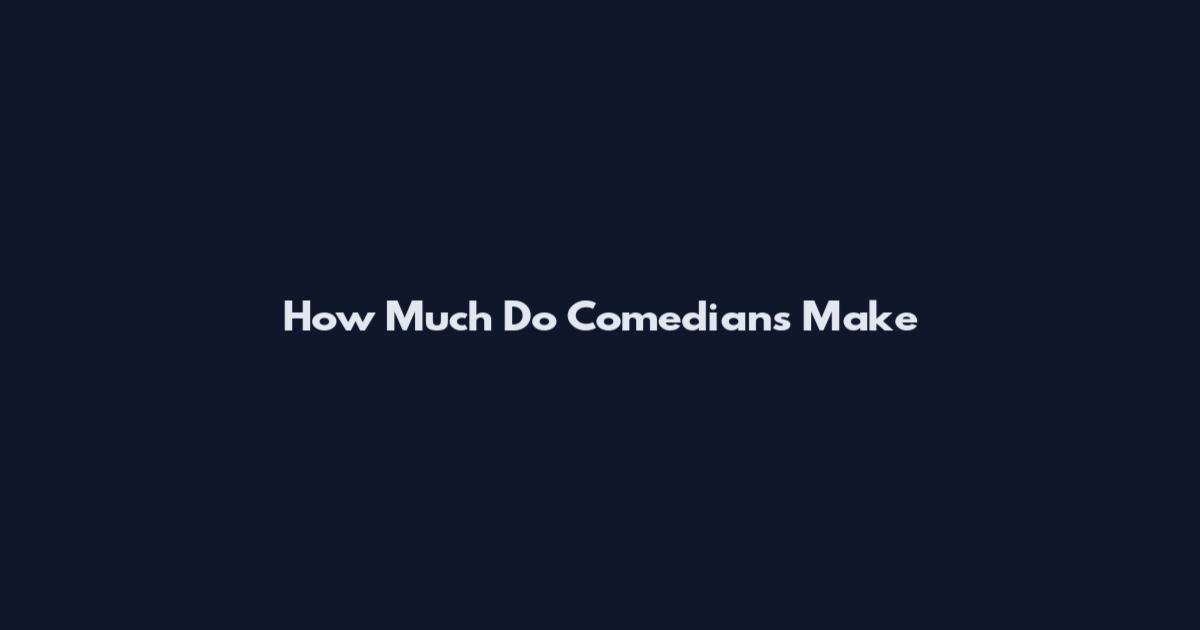 How Much Do Comedians Make