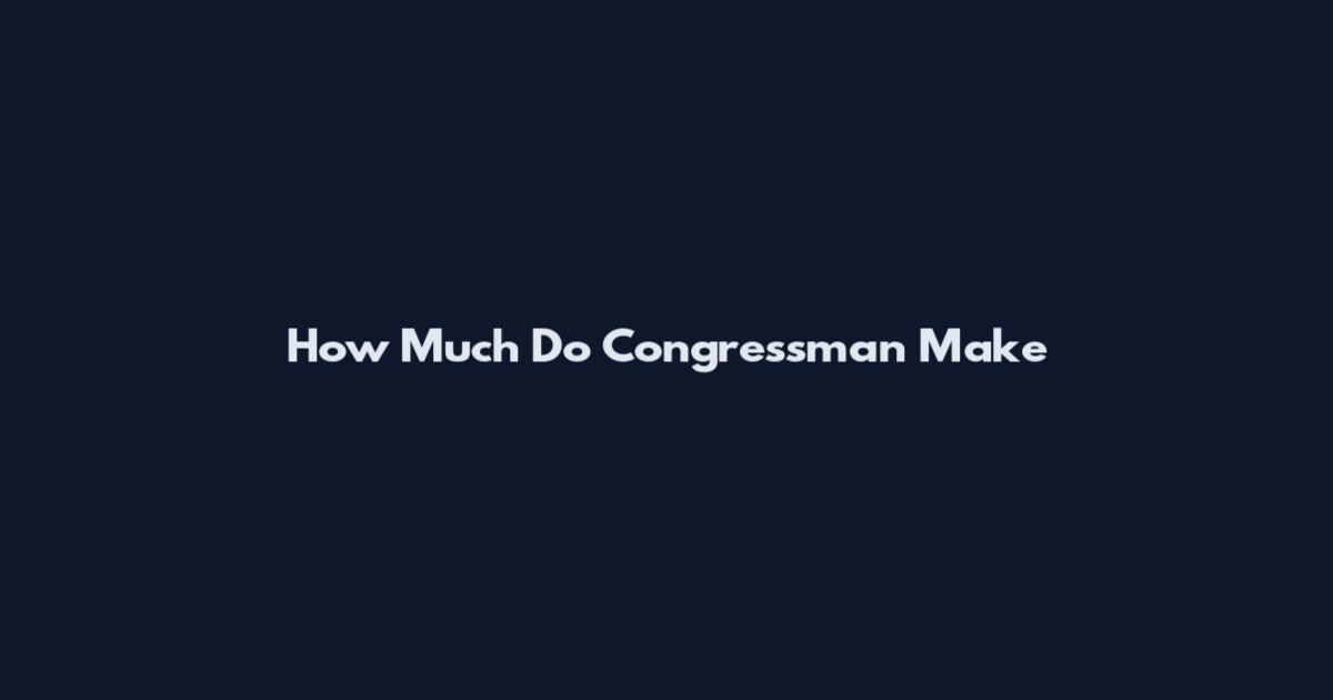 How Much Do Congressman Make