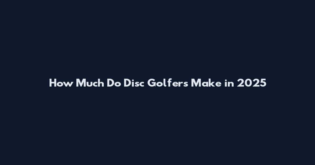 How Much Do Disc Golfers Make in 2025