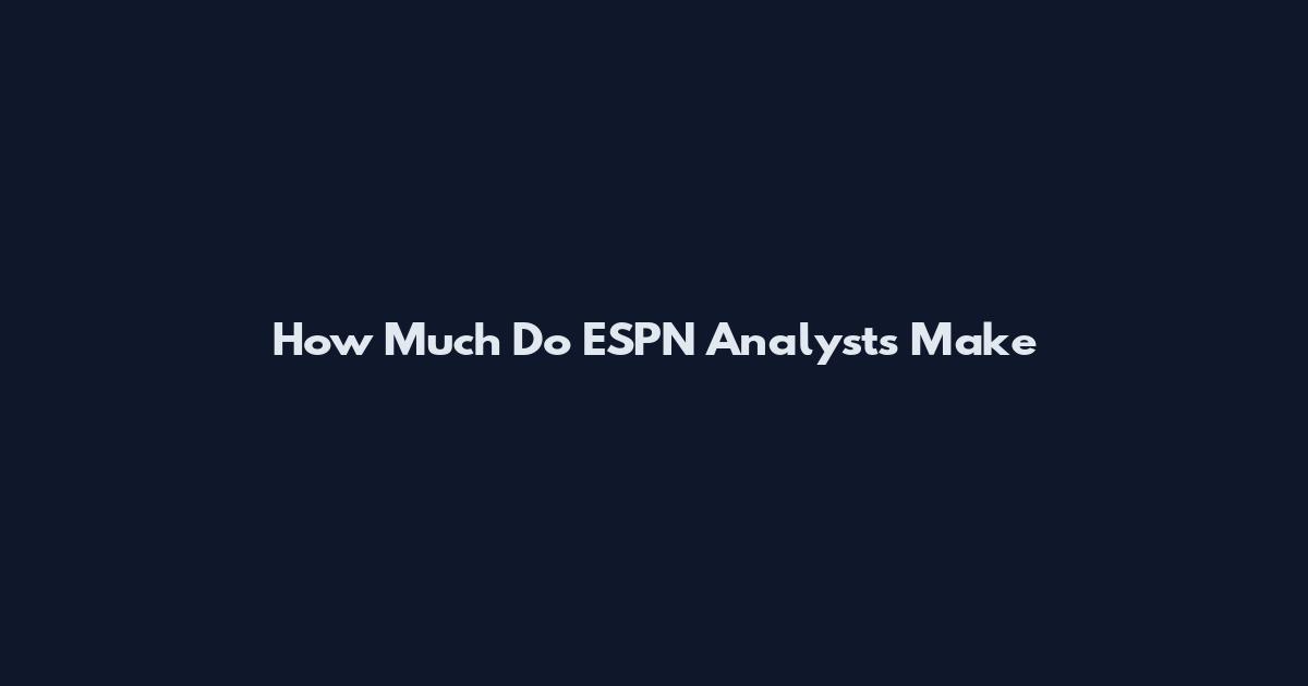 How Much Do ESPN Analysts Make