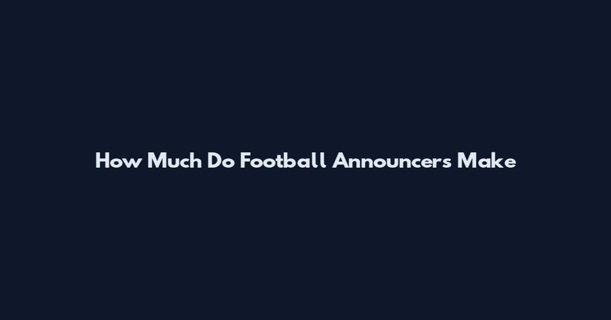 How Much Do Football Announcers Make