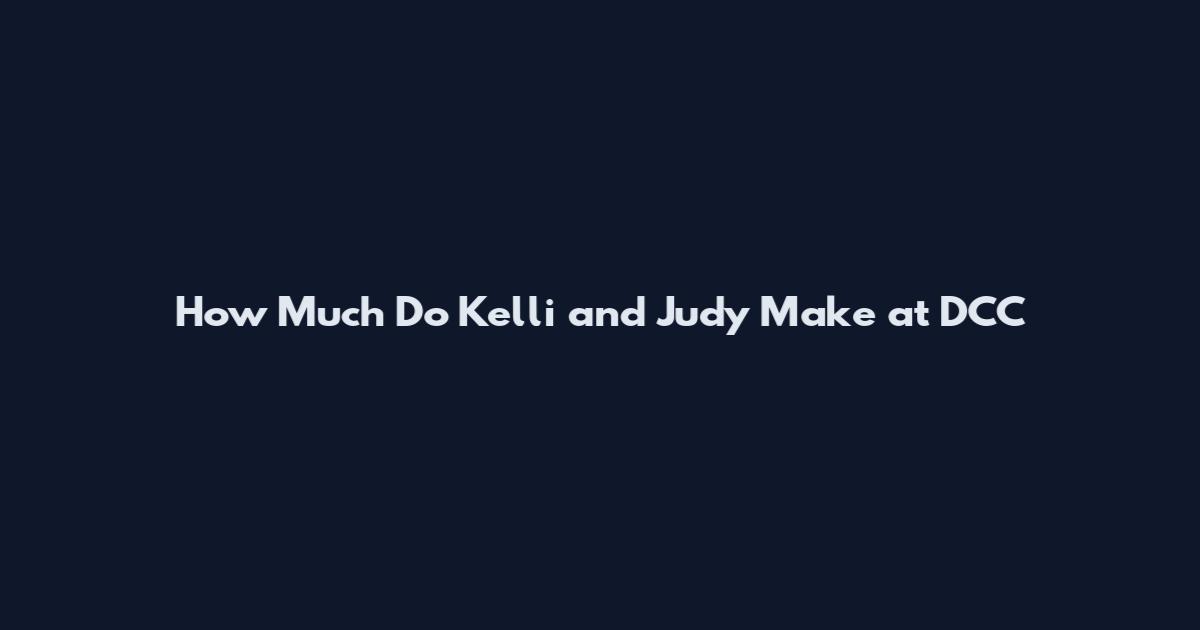 How Much Do Kelli and Judy Make at DCC
