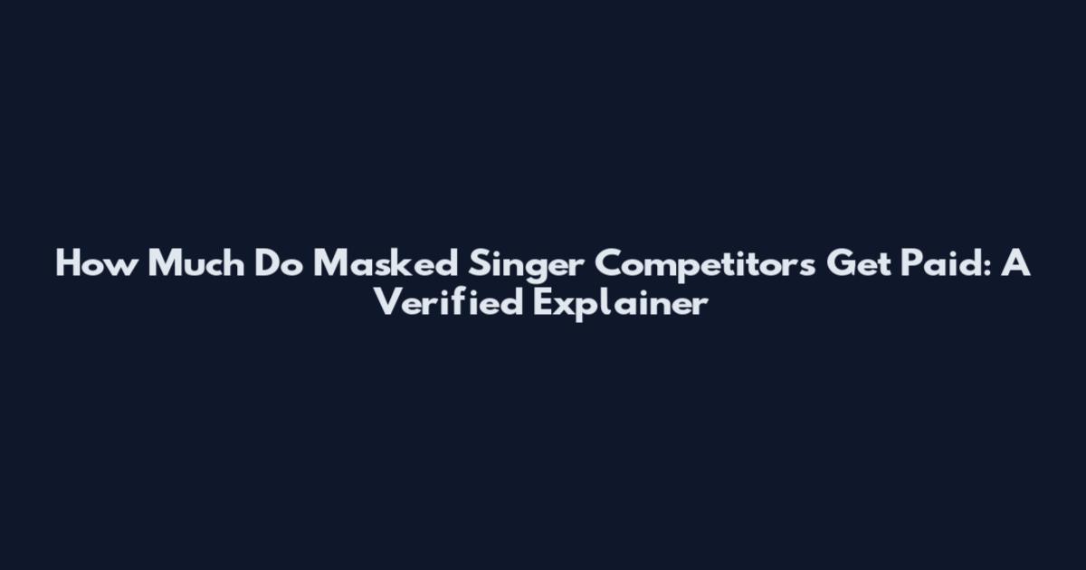 How Much Do Masked Singer Competitors Get Paid: A Verified Explainer