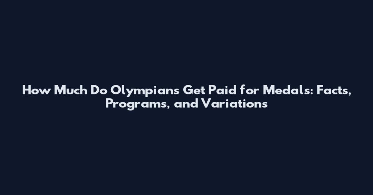 How Much Do Olympians Get Paid for Medals: Facts, Programs, and Variations