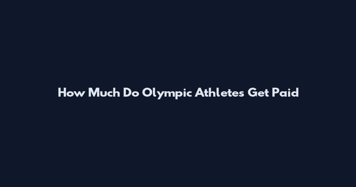 How Much Do Olympic Athletes Get Paid