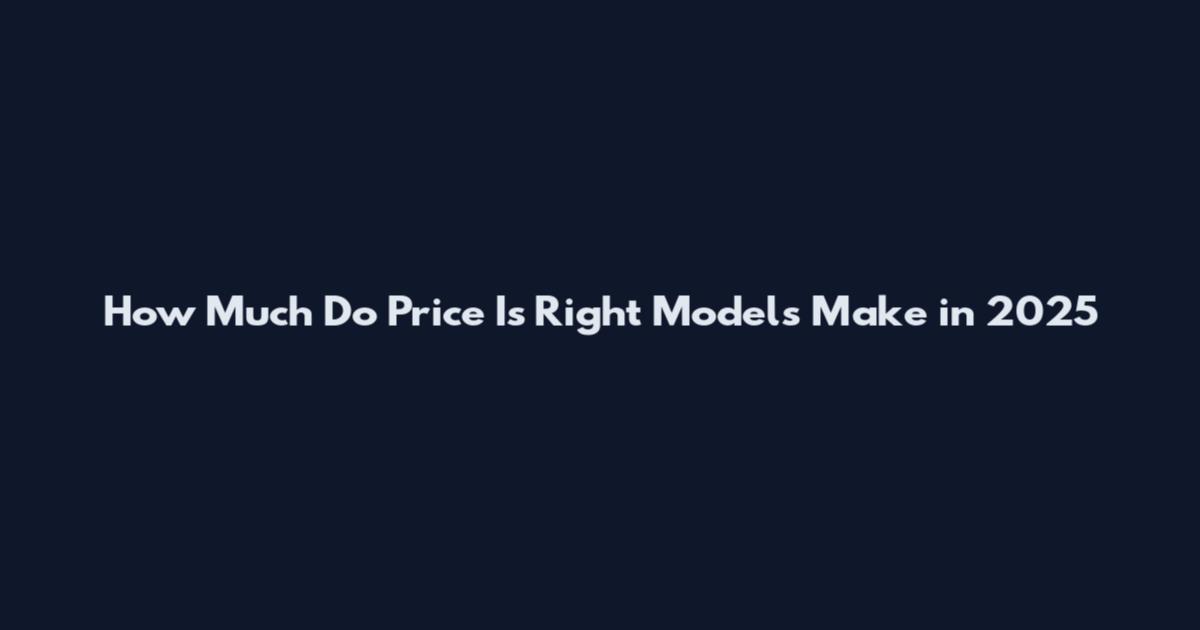 How Much Do Price Is Right Models Make in 2025