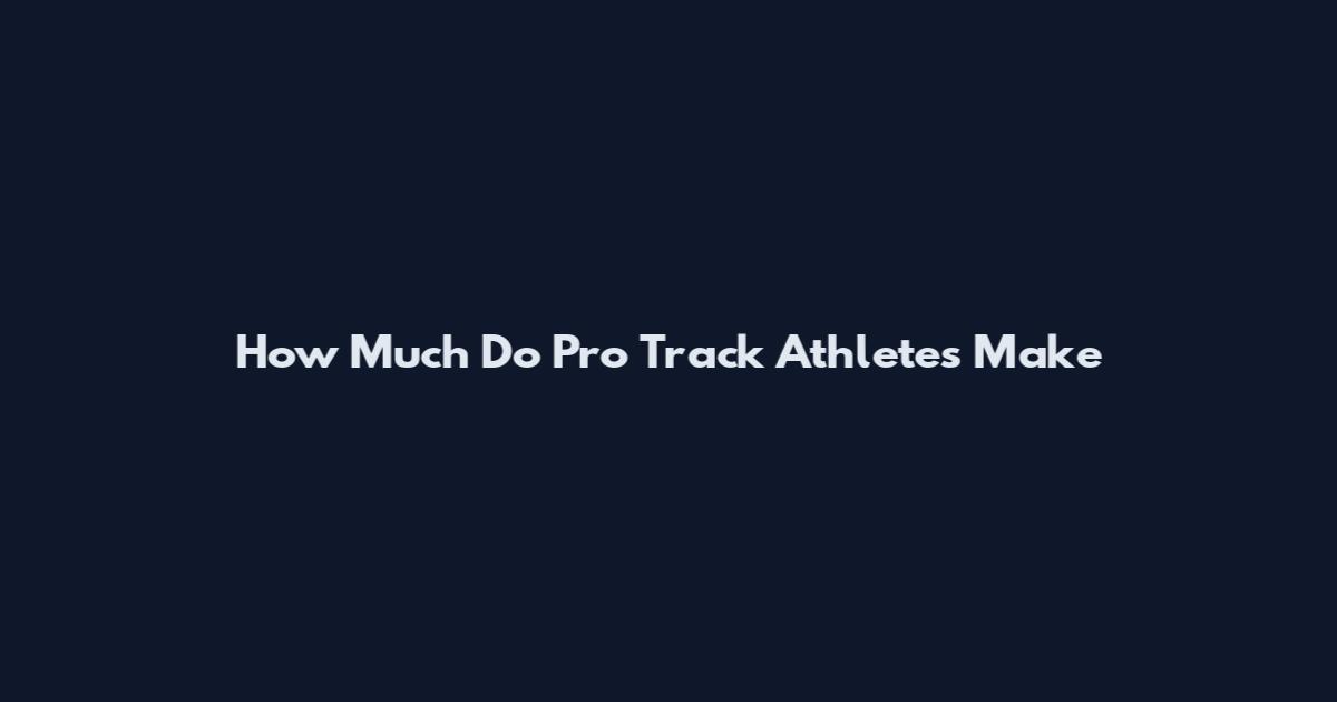 How Much Do Pro Track Athletes Make