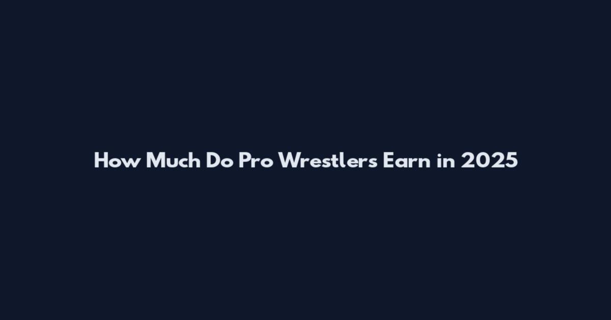 How Much Do Pro Wrestlers Earn in 2025