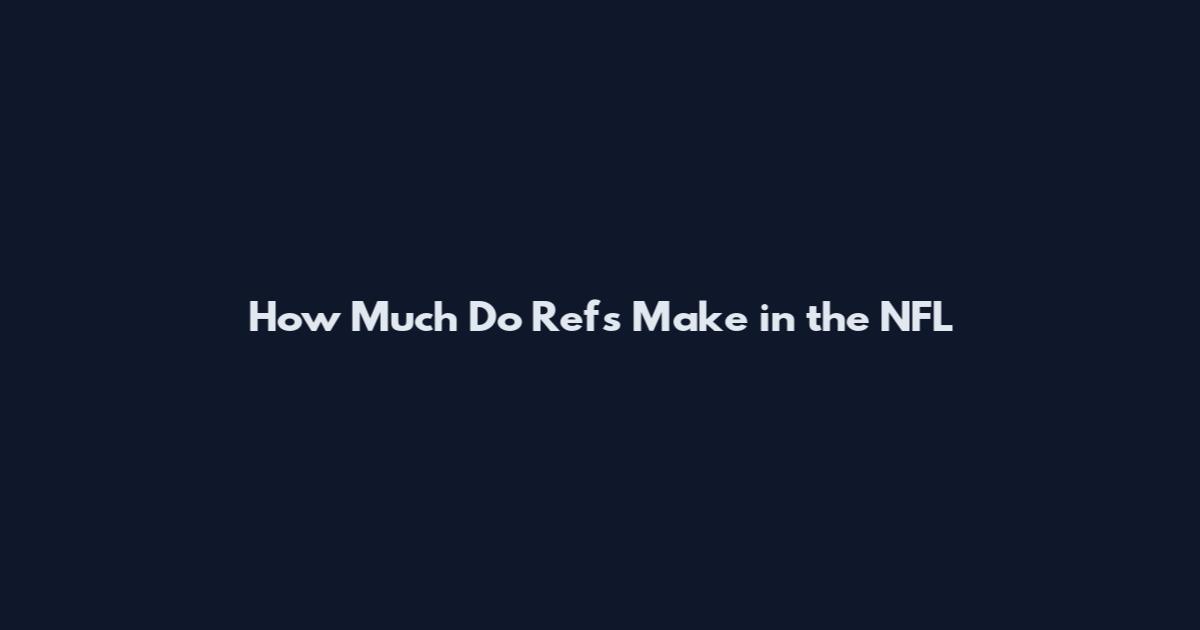 How Much Do Refs Make in the NFL