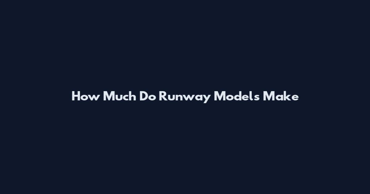 How Much Do Runway Models Make