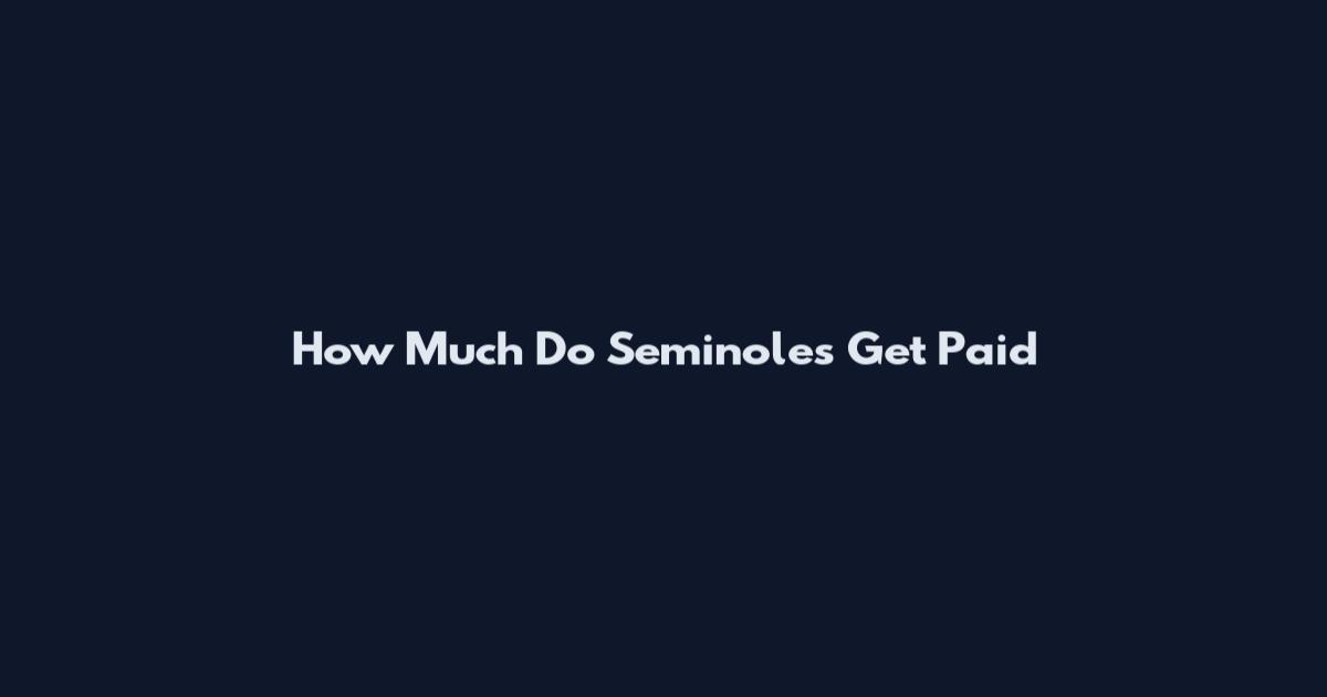 How Much Do Seminoles Get Paid