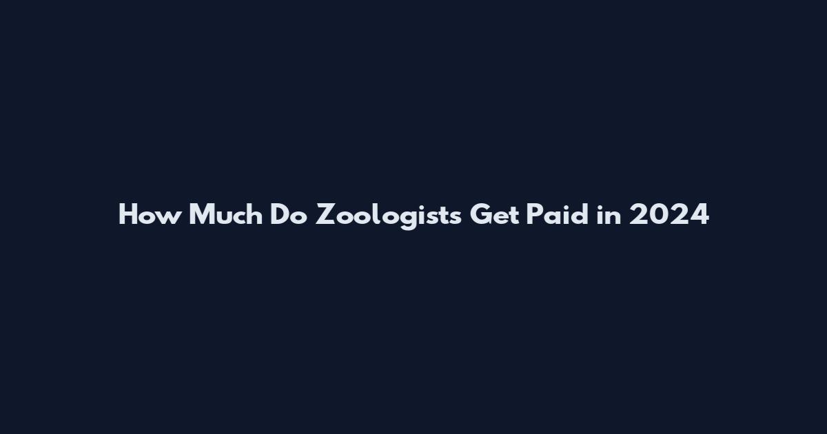How Much Do Zoologists Get Paid in 2024