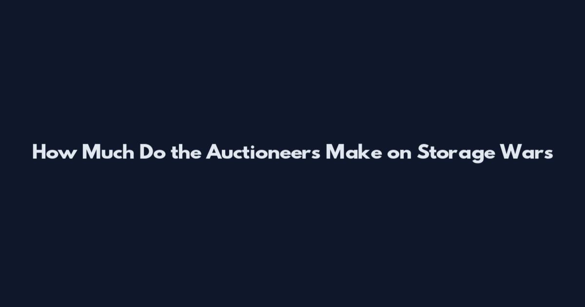 How Much Do the Auctioneers Make on Storage Wars