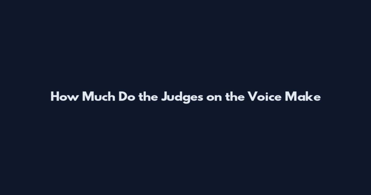 How Much Do the Judges on the Voice Make