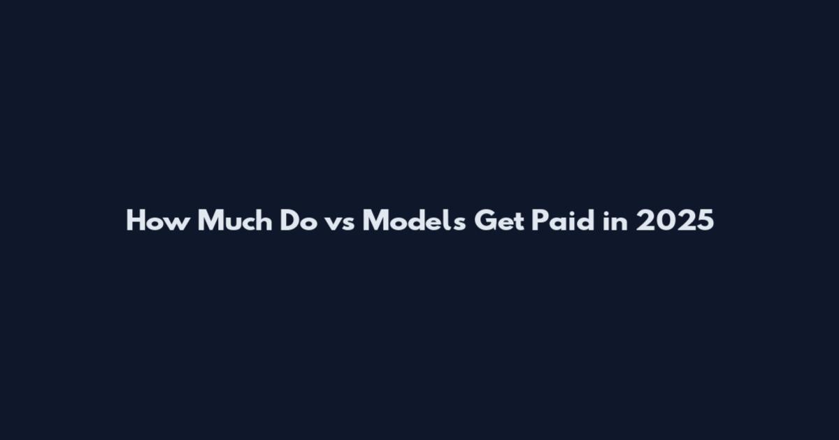 How Much Do vs Models Get Paid in 2025