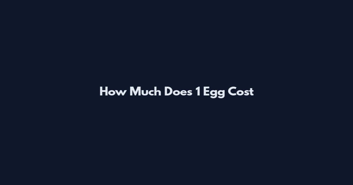 How Much Does 1 Egg Cost