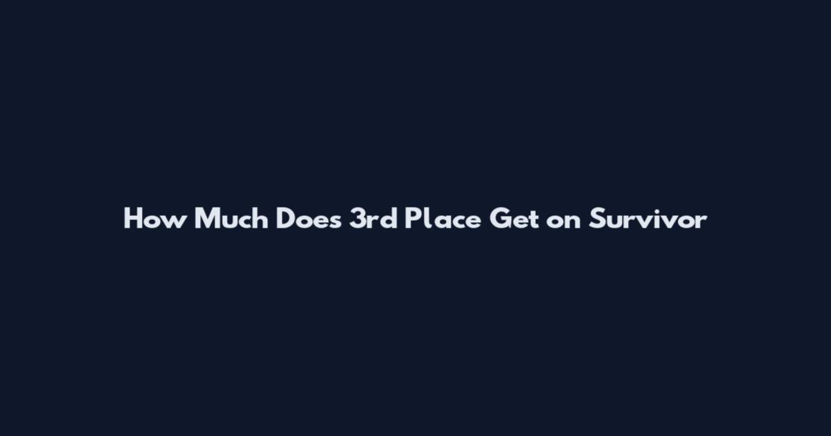 How Much Does 3rd Place Get on Survivor