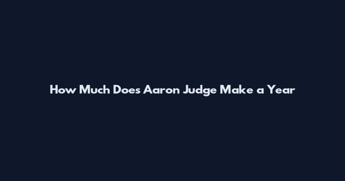 How Much Does Aaron Judge Make a Year