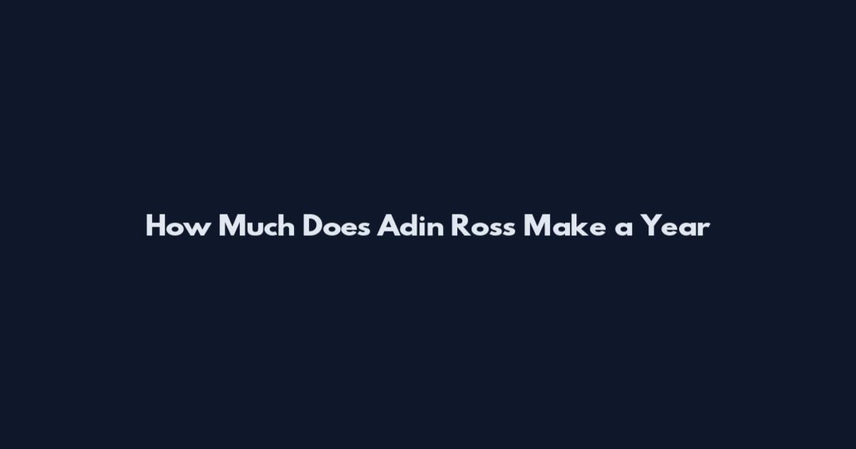 How Much Does Adin Ross Make a Year