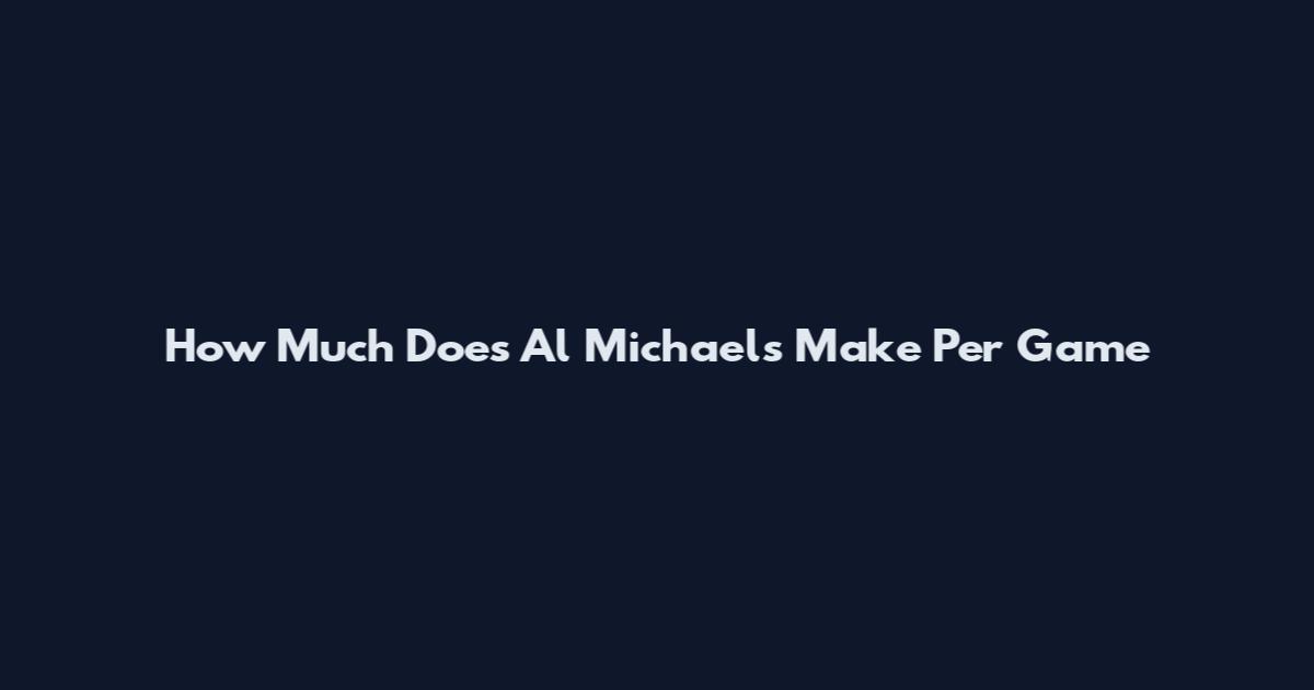 How Much Does Al Michaels Make Per Game